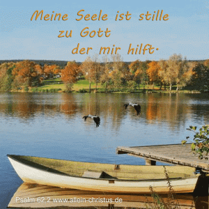 Psalm 62,2 - Meine Seele ist stille zu Gott, der mir hilft