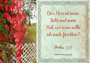 Psalm 27,1 - Der Herr ist mein Licht und mein Heil, vor wem sollte ich mich f&uuml;rchten?