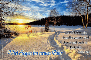 Hebr&auml;er 13,8 - Jesus Christus ist derselbe gestern und heute und auch in Ewigkeit.