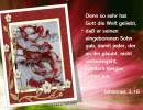 Johannes 3,16 - Denn so sehr hat Gott die Welt geliebt, dass er seinen eingeborenen Sohn gab, damit jeder, der an ihn glaubt, nicht verlorengeht, sondern ewiges Leben hat.